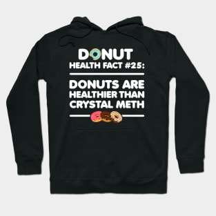 Donuts are Healthier than Crystal Meth Hoodie